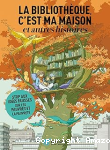 La bibliothèque, c'est ma maison et autres histoires