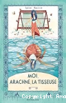 Moi, Arachné, la tisseuse