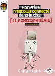 Mon frère n'est plus connecté dans sa tête